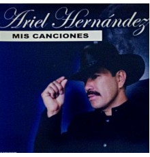 Ariel Hernandez - Mis Canciones