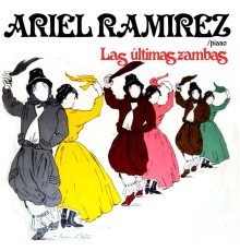 Ariel Ramírez - Las Últimas Zambas