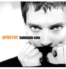 Ariel Rot - Hablando Solo