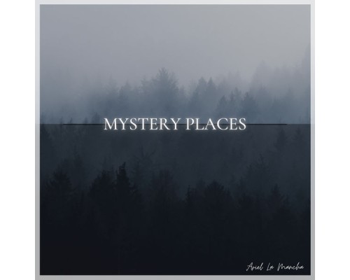 Ariel la Mancha - Mystery Places