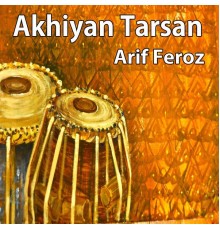 Arif Feroz - Akhiyan Tarsan