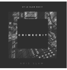 Aris Slam - Crimecrit