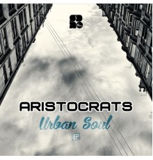 Aristocrats - Urban Soul (Original Mix)