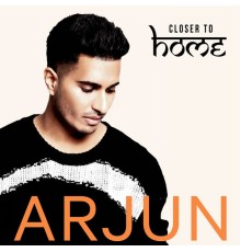 Arjun - Closer To Home