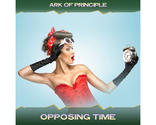 Ark Of Principle - Opposing Time