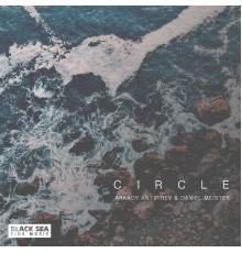 Arkady Antsyrev & Daniel Meister - Circle