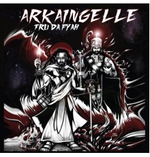 Arkaingelle - Tru Da Fyah