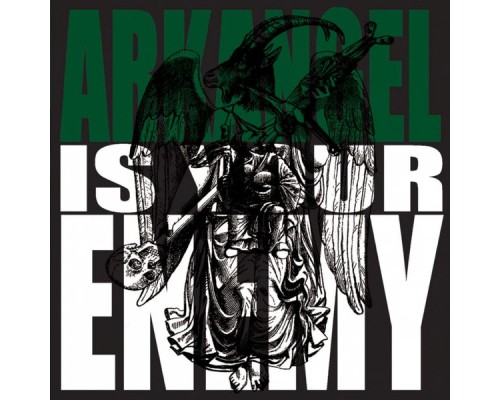 Arkangel - Arkangel Is Your Enemy