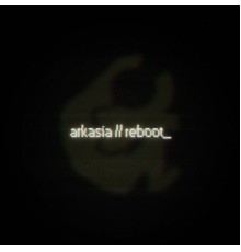 Arkasia - Reboot