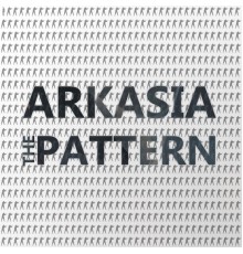 Arkasia - The Pattern