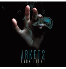 Arkets - Dark Light