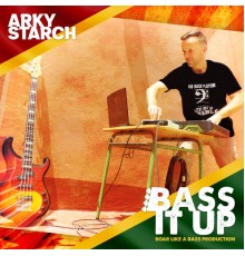 Arky Starch - Bass it up