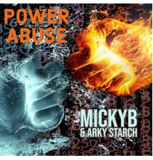 Arky Starch, MickyB - Power Abuse