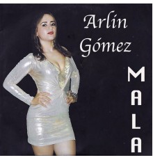 Arlin Gómez - Mala