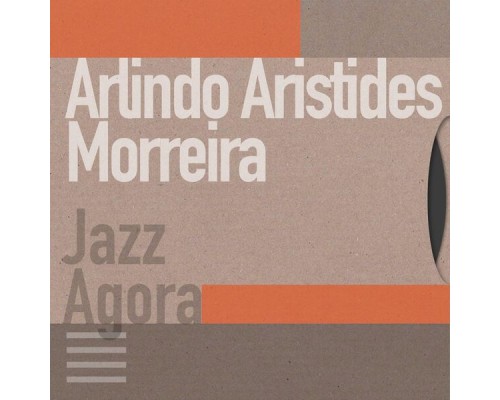 Arlindo Aristides Morreira - Jazz Agora