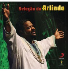 Arlindo Cruz - Seleção do Arlindo