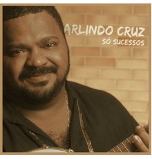 Arlindo Cruz - Só Sucessos