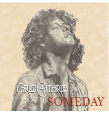 Arlo Guthrie - Someday