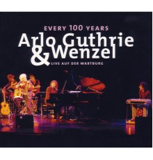 Arlo Guthrie & Wenzel - Every 100 Years - Live auf der Wartburg (Live)