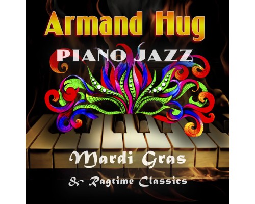 Armand Hug - Piano Jazz! Mardi Gras & Ragtime Classics