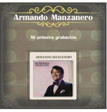 Armando Manzanero - Mi Primera Grabación