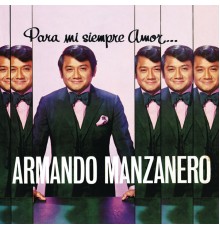 Armando Manzanero - Para Mi Siempre Amor...