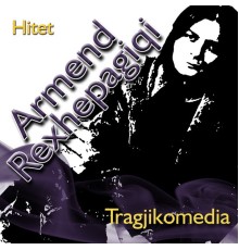 Armend Rexhepagiqi - Tragjikomedia (Hitet)