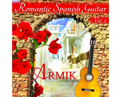 Armik - Romantic Spanish Guitar, Vol. 3 Armik - Romantic Spanish Guitar, Vol. 3