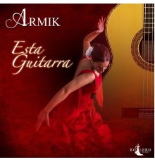 Armik - Esta Guitarra