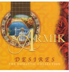 Armik - Desires, The Romantic Collection