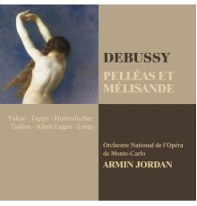 Armin Jordan - Debussy : Pelléas et Mélisande