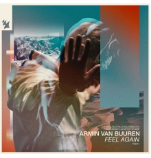 Armin Van Buuren - Feel Again, Pt. 1