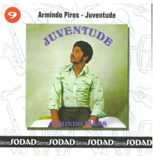Armindo Pires - Juventude (Sodad Serie 6 - Vol. 9)