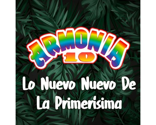 Armonia 10 - Lo Nuevo Nuevo de la Primerisisma Armonia 10 - Lo Nuevo Nuevo de la Primerisisma
