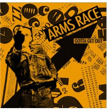 Arms Race - Gotta Get Out