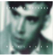 Arnaldo Antunes - Qualquer