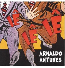 Arnaldo Antunes - Iê Iê Iê