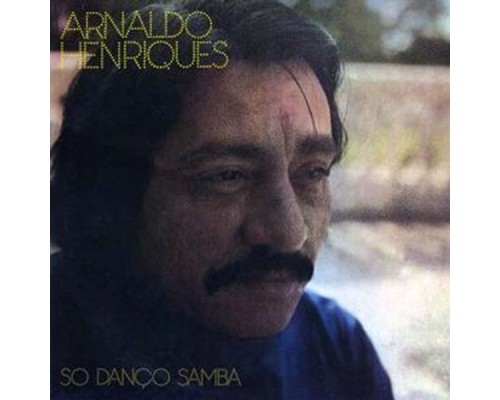 Arnaldo Henriques - So Danço Samba