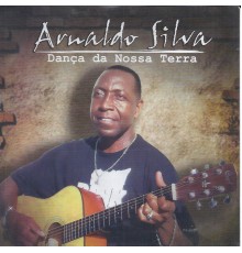 Arnaldo Silva - Dança da Nossa Terra