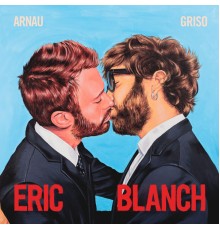 Arnau Griso - Eric Blanch