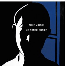 Arne Vinzon - Le monde entier