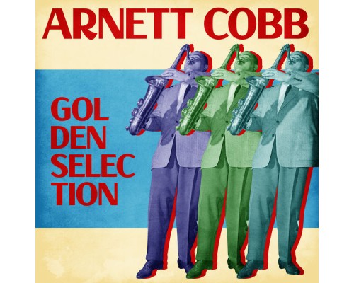 Arnett Cobb - Golden Selection  (Remastered)