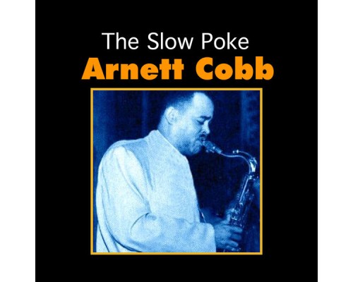 Arnett Cobb - The Slow Poke