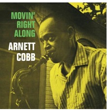 Arnett Cobb - Movin' Right Along