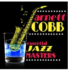 Arnett Cobb - Essential Jazz Masters