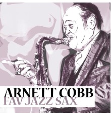 Arnett Cobb - Fav Jazz Sax