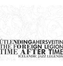 Arni Egilsson, The Foreign Legion - Time After Time