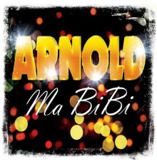 Arnold - Ma Bibi