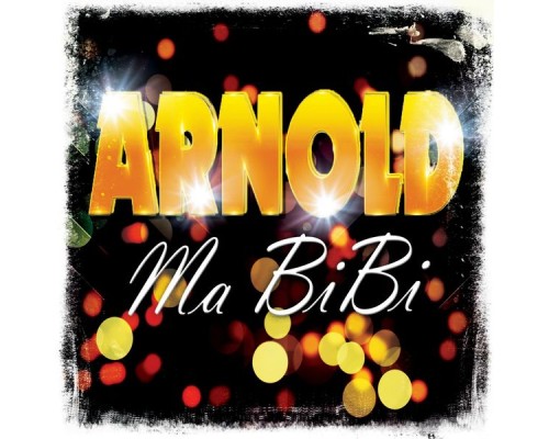 Arnold - Ma Bibi