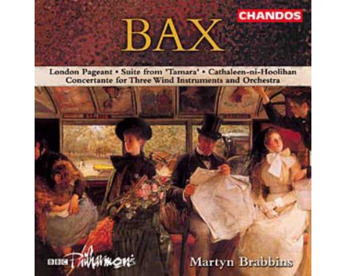 Arnold Bax - Bax: London Pageant / Concertante / Cathaleen-Ni-Hoolihan Arnold Bax - Bax: London Pageant / Concertante / Cathaleen-Ni-Hoolihan